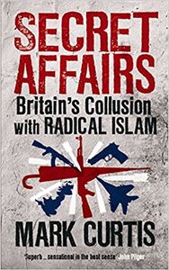 Secret Affairs: Britain's Collusion with Radical Islam