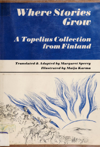 Where Stories Grow: A Topelius Collection from Finland