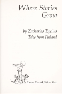 Where Stories Grow: A Topelius Collection from Finland
