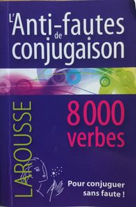L'anti-fautes De Conjugaison : 8000 Verbes