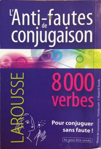 L'anti-fautes De Conjugaison : 8000 Verbes