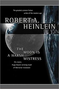 The Moon is a Harsh Mistress