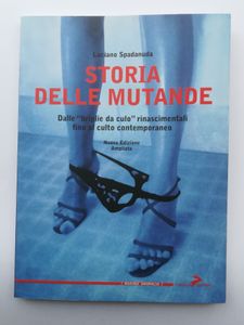 STORIA DELLE MUTANDE: Dalle «briglie da culo» rinascimentali fino al culto contemporaneo