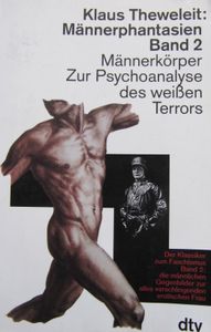 Männerphantasien Band 2: Männerkörper. Zur Psychoanalyse des weißen Terrors