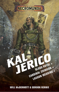 Kal Jerico: Blood Royal, Cardinal Crimson, Lasgun Wedding