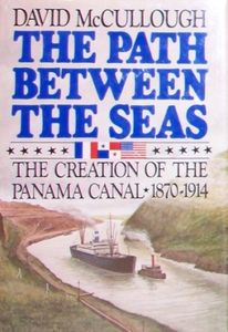 The Paths Between the Sea the Creation of the Panama Canal 1870-1914