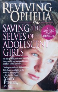 Reviving Ophelia: Saving The Selves of Adolescent Girls