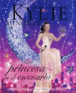 KYLIE MINOGUE: Una princesa en el escenario