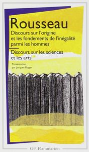 Discours sur l'origine et les fondements de l'inégalité parmi les hommes / Discours sur les sciences et les arts