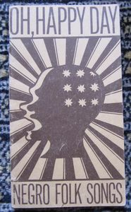 Oh, Happy Day: Negro Folk Songs