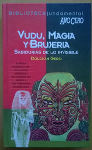 Vudu, Magia Y Brujeria / Sabidurias De Lo Invisible