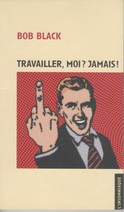 Travailler, Moi? Jamais!
