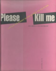 Please Kill Me – L’Histoire Non Censurée Du Punk Racontée Par Ses Acteurs