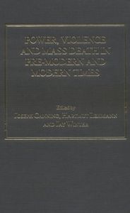 Power, Violence And Mass Death In Pre-Modern And Modern Times