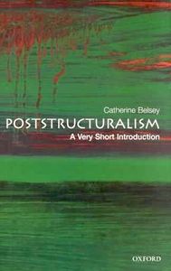 Poststructuralism: A Very Short Introduction