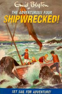 The Adventurous Four Shipwrecked!