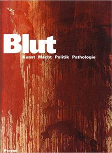 Blut. Kunst. Macht. Politik. Pathologie.