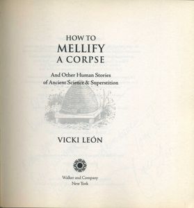 How to Mellify a Corpse and Other Human Stories of Ancient Science & Supersition