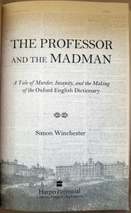 The Professor and the Madman: A Tale of Murder, Insanity, and the Making of the Oxford English Dictionary