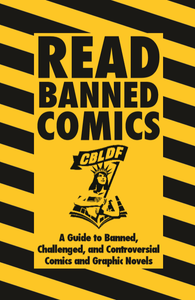 Read Banned Comics: A Guide to Banned, Challenged, and Controversial Comics and Graphic Novels