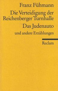 Die Verteidigung der Reichenberger Turnhalle. Das Judenauto und andere Erzählungen