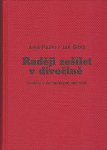 Raději zešílet v divočině - Setkání s šumavskými samotáři