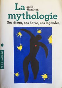 La Mythologie : Ses Dieux, Ses Héros, Ses Légendes
