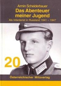 Das Abenteuer meiner Jugend: Als Infanterist in Russland 1941-1947