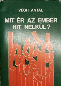 Mit ér az ember hit nélkül?