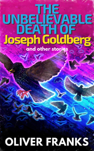 The Unbelievable Death of Joseph Goldberg and Other Stories