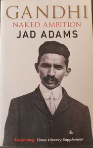 Gandhi: Naked Ambition