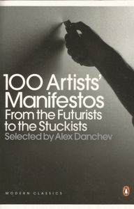 100 Artists' Manifestos From The Futurists To The Stuckists