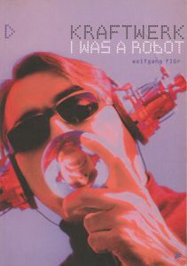 Kraftwerk - I Was a Robot