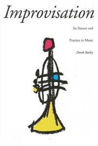 Improvisation - Its Nature and Practice in Music