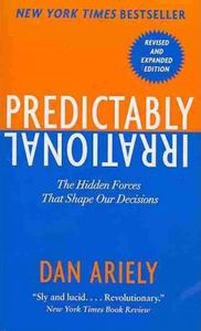 Predictably Irrational: The Hidden Forces That Shape Our Decisions