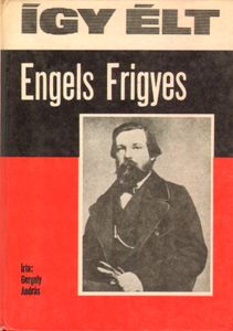 Így élt Engels Frigyes