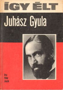 Így élt Juhász Gyula