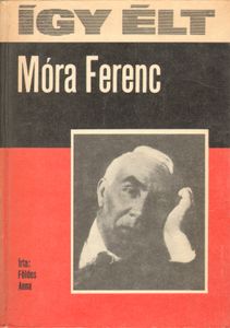 Így élt Móra Ferenc