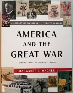 America and the Great War: A Library of Congress Illustrated History