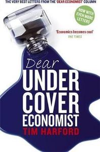Dear Undercover Economist : The Very Best Letters From The Dear Economist Column