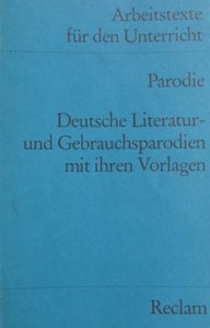 Parodie. Deutsche Literatur- und Gebrauchsparodien mit ihren Vorlagen