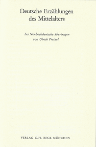 Deutsche Erzählungen Des Mittelalters: Ins Neuhochdeutsche Übertragen Von Ulrich Pretzel