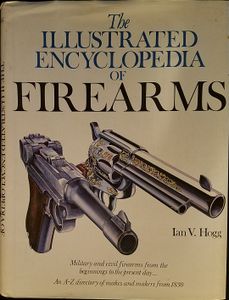 The Illustrated Encyclopedia of Firearms