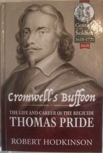 Cromwell's Buffoon: The Life and Career of the Regicide, Thomas Pride