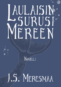 Laulaisin surusi mereen