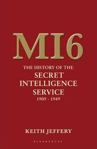 MI6 : The History of the Secret Intelligence Service 1909-1949