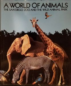 A World of Animals: The San Diego Zoo and Wild Animal Park