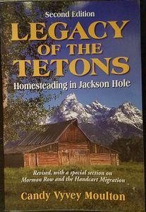 Legacy of the Tetons: Homesteading in Jackson Hole