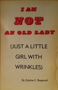 I Am Not an Old Lady (Just a Little Girl With Wrinkles)