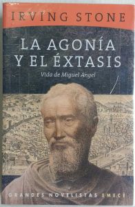 La Agonía Y El Éxtasis. Vida De Miguel Angel